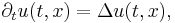 \partial_{t} u (t, x) = \Delta u (t, x),