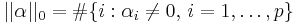 ||\alpha||_0 = \#\{ i�: \alpha_i \neq 0, \, i=1,\ldots,p \}