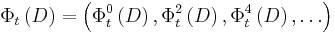 \Phi_t\left(D\right)=\left(\Phi_t^0\left(D\right),\Phi_t^2\left(D\right),\Phi_t^4\left(D\right),\ldots\right)