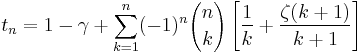 t_n=1-\gamma %2B \sum_{k=1}^n (-1)^n {n \choose k} \left[ \frac{1}{k} %2B \frac {\zeta(k%2B1)} {k%2B1} \right]