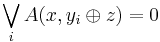  \bigvee_i A(x,y_i \oplus z)=0