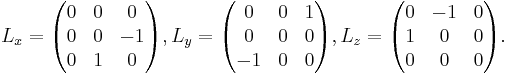 
L_x=
\begin{pmatrix}
0& 0& 0\\
0& 0& -1\\
0& 1& 0
\end{pmatrix},
L_y=
\begin{pmatrix}
0& 0& 1\\
0& 0& 0\\
-1& 0& 0
\end{pmatrix},
L_z=
\begin{pmatrix}
0& -1& 0\\
1& 0& 0\\
0& 0& 0
\end{pmatrix}.
