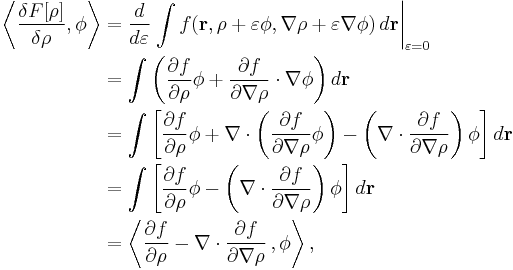 
\begin{align}
\left\langle \frac{\delta F[\rho]}{\delta\rho}, \phi \right\rangle 
& {} = \frac{d}{d\varepsilon} \left. \int f( \mathbf{r}, \rho %2B \varepsilon \phi, \nabla\rho%2B\varepsilon\nabla\phi )\, d\mathbf{r} \right|_{\varepsilon=0} \\
& {} = \int \left( \frac{\partial f}{\partial\rho} \phi %2B \frac{\partial f}{\partial\nabla\rho} \cdot \nabla\phi \right) d\mathbf{r} \\
& {} = \int \left[ \frac{\partial f}{\partial\rho} \phi %2B \nabla \cdot \left( \frac{\partial f}{\partial\nabla\rho} \phi \right) - \left( \nabla \cdot \frac{\partial f}{\partial\nabla\rho} \right) \phi \right] d\mathbf{r} \\
& {} = \int \left[ \frac{\partial f}{\partial\rho} \phi - \left( \nabla \cdot \frac{\partial f}{\partial\nabla\rho} \right) \phi \right] d\mathbf{r} \\
& {} = \left\langle \frac{\partial f}{\partial\rho} - \nabla \cdot \frac{\partial f}{\partial\nabla\rho}\,, \phi \right\rangle,
\end{align}
