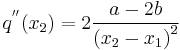 q^{''}(x_2)=2\frac {a-2b}{{(x_2-x_1)}^2}