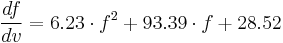 
\frac{df}{dv} = 6.23 \cdot f^2 %2B 93.39 \cdot f %2B 28.52
