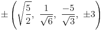 \pm\left(\sqrt{\frac{5}{2}},\ \frac{1}{\sqrt{6}},\ \frac{-5}{\sqrt{3}},\ \pm3\right)