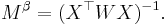 M^\beta=(X^\top W X)^{-1}.