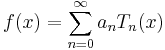 f(x) = \sum_{n = 0}^\infty a_n T_n(x)