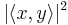 |\langle x,y\rangle|^2