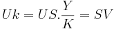  Uk = US . \frac{Y}{K} = SV 