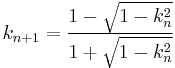 k_{n%2B1}=\frac{1-\sqrt{1-k_n^2}}{1%2B\sqrt{1-k_n^2}}