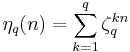 \eta_q(n) = \sum_{k=1}^q \zeta_q^{kn}