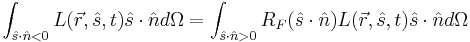 \int_{\hat{s}\cdot \hat{n}<0}L(\vec{r},\hat{s},t)\hat{s}\cdot \hat{n}  d\Omega=\int_{\hat{s}\cdot \hat{n}>0}R_F(\hat{s}\cdot \hat{n})L(\vec{r},\hat{s},t)\hat{s}\cdot \hat{n}d\Omega