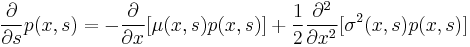 \frac{\partial}{\partial s}p(x,s)=-\frac{\partial}{\partial x}[\mu(x,s)p(x,s)] %2B \frac{1}{2}\frac{\partial^2}{\partial x^2}[\sigma^2(x,s)p(x,s)]