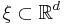  \xi \subset \mathbb{R}^d