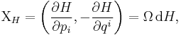 \Chi_H=\left( \frac{\partial H}{\partial p_i}, 
- \frac{\partial H}{\partial q^i} \right) = \Omega\,\mathrm{d}H,