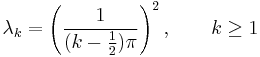 \lambda_k=\left(\frac{1}{(k-\frac{1}{2})\pi}\right)^2,\qquad k\geq 1