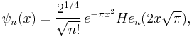 {\psi}_n(x) = \frac{2^{1/4}}{\sqrt{n!}} \, e^{-\pi x^2}He_n(2x\sqrt{\pi}),