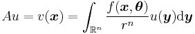  Au = v(\boldsymbol{x}) = \int_{\mathbb{R}^n}\frac{f(\boldsymbol{x},\boldsymbol{\theta})}{r^n}u(\boldsymbol{y})\mathrm{d}\boldsymbol{y}