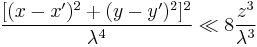  \frac{[(x-x')^2%2B(y-y')^2]^2}{ \lambda^4} \ll 8 {z^3 \over \lambda^3}