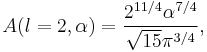 A(l=2,\alpha) = \frac{2^{11/4}\alpha^{7/4}}{\sqrt{15}\pi^{3/4}},