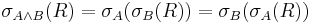 \sigma_{A \land B}(R)=\sigma_{A}(\sigma_{B}(R))=\sigma_{B}(\sigma_{A}(R))