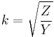 k = \sqrt{\frac{Z}{Y}} 