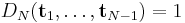 D_N({\mathbf t}_1, \dots , {\mathbf t}_{N-1})=1