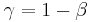 \gamma=1-\beta