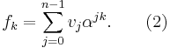 f_k = \sum_{j=0}^{n-1} v_j\alpha^{jk}.\qquad (2)