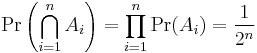 \Pr\left(\bigcap_{i=1}^n A_i\right)=\prod_{i=1}^n \Pr(A_i)={1\over2^n}