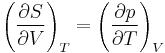 \left ( \frac{\partial S}{\partial V} \right )_T = \left ( \frac{\partial p}{\partial T} \right )_V