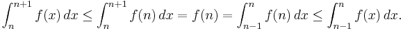 
\int_n^{n%2B1} f(x)\,dx
\le\int_{n}^{n%2B1} f(n)\,dx
=f(n)
=\int_{n-1}^{n} f(n)\,dx
\le\int_{n-1}^n f(x)\,dx.
