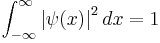 \int_{-\infty}^{\infty} \left |\psi(x) \right |^2 dx=1