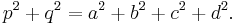 p^{2}%2Bq^{2} = a^{2}%2Bb^{2}%2Bc^{2}%2Bd^{2}.