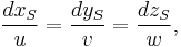 {dx_S\over u} = {dy_S\over v} = {dz_S\over w},