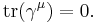 \operatorname{tr} (\gamma^\mu) = 0. \,