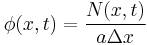 \phi (x, t) = \frac{N(x, t)}{a \Delta x}