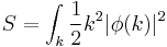  S = \int_k {1\over 2} k^2 |\phi(k)|^2