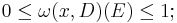 0 \leq \omega(x, D)(E) \leq 1;