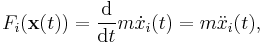 F_i(\mathbf{x}(t)) = \frac{\mathrm d}{\mathrm{d}t} m \dot{x}_i(t) = m \ddot{x}_i(t),