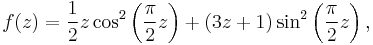 f(z)=\frac 1 2 z \cos^2\left(\frac \pi 2 z\right)%2B(3z%2B1)\sin^2\left(\frac \pi 2 z\right),