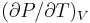 (\partial P/\partial T)_V