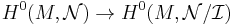 H^0(M,\mathcal{N}) \to H^0(M,\mathcal{N}/\mathcal{I})