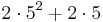  2 \cdot 5^2 %2B 2 \cdot 5 