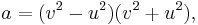 a=(v^2-u^2)(v^2%2Bu^2), \,