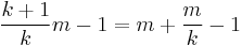 \frac{k%2B1}{k} m - 1 = m %2B \frac{m}{k} - 1