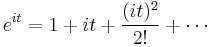 e^{it} = 1 %2B it %2B \frac{(it)^2}{2!} %2B \cdots