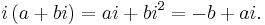 i\,(a %2B bi) = ai %2B bi^2 = -b %2B ai.