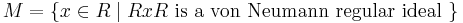 M=\{x\in R\mid RxR\text{ is a von Neumann regular ideal }\}